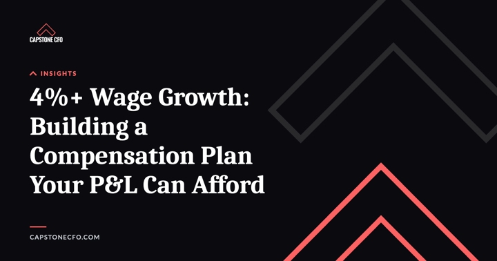 4%+ Wage Growth: Building a Compensation Plan Your P&L Can Afford