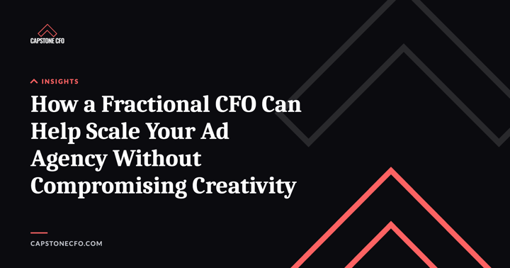 How a Fractional CFO Can Help Scale Your Ad Agency Without Compromising Creativity