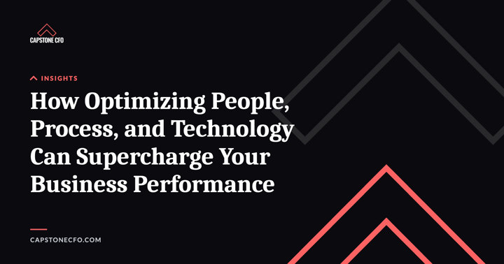 How Optimizing People, Process, and Technology Can Supercharge Your Business Performance