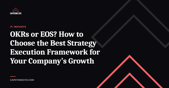 OKRs or EOS? How to Choose the Best Strategy Execution Framework for Your Company’s Growth