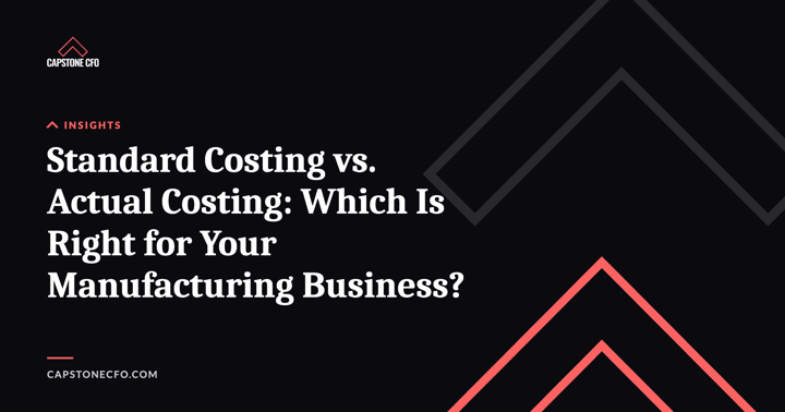 Standard Costing vs. Actual Costing: Which Is Right for Your Manufacturing Business?