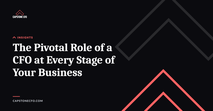 The Pivotal Role of a CFO at Every Stage of Your Business
