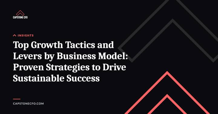 Top Growth Tactics and Levers by Business Model: Proven Strategies to Drive Sustainable Success