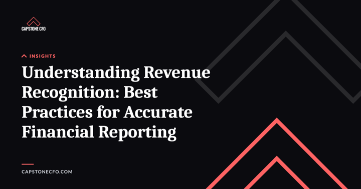 Understanding Revenue Recognition: Best Practices for Accurate Financial Reporting